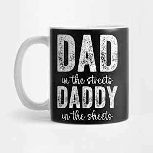 Dad In The Streets Daddy In The Sheets Mug